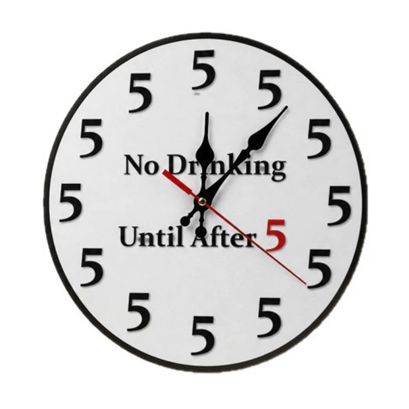 Novelty Wall Clock No Drinking Until After 5 Round Wood